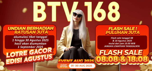 EVENT BAGI HOKI BTV168 – TIKET LOTRE PERIODE 1-31 AGUSTUS 2025